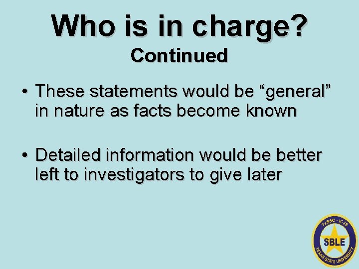 Who is in charge? Continued • These statements would be “general” in nature as