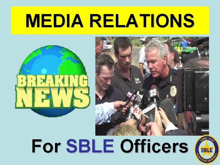 MEDIA RELATIONS For SBLE Officers 
