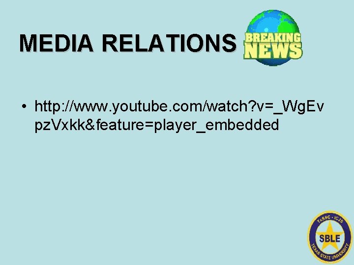 MEDIA RELATIONS • http: //www. youtube. com/watch? v=_Wg. Ev pz. Vxkk&feature=player_embedded 