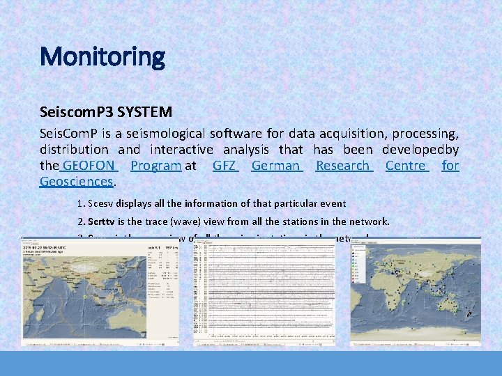 Monitoring Seiscom. P 3 SYSTEM Seis. Com. P is a seismological software for data