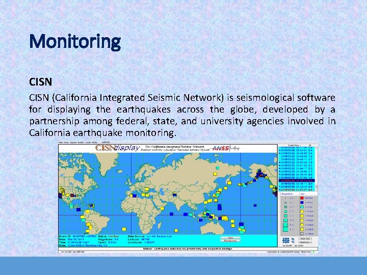 Monitoring CISN (California Integrated Seismic Network) is seismological software for displaying the earthquakes across