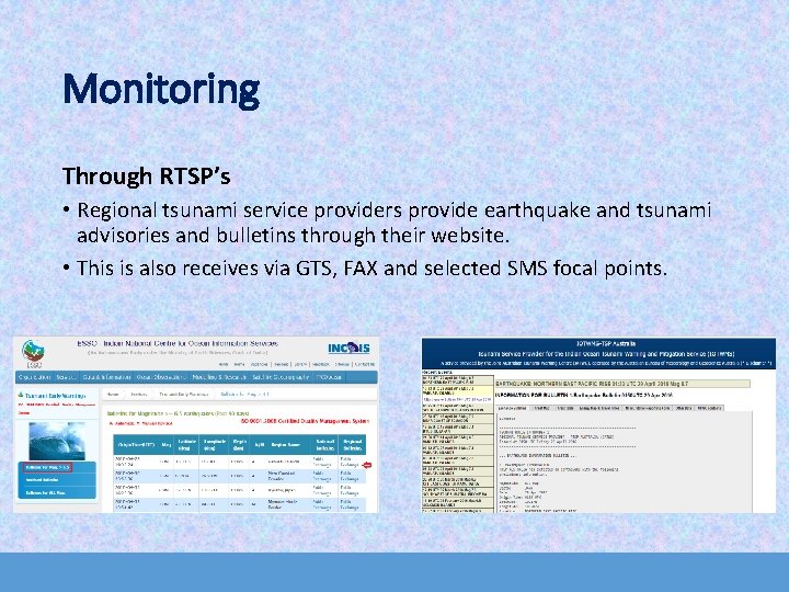 Monitoring Through RTSP’s • Regional tsunami service providers provide earthquake and tsunami advisories and