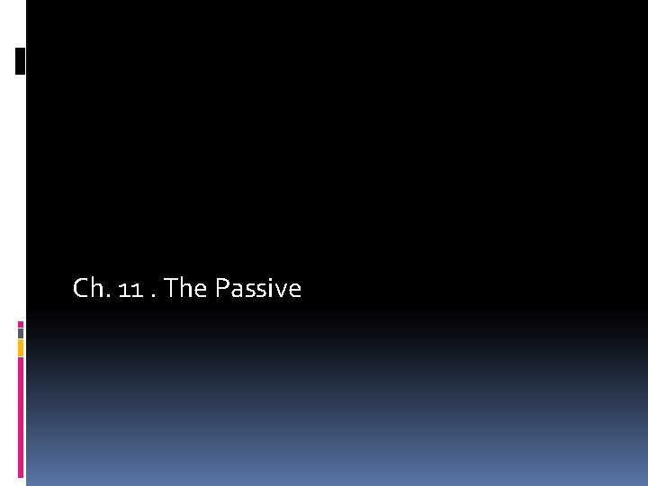 Ch. 11. The Passive 