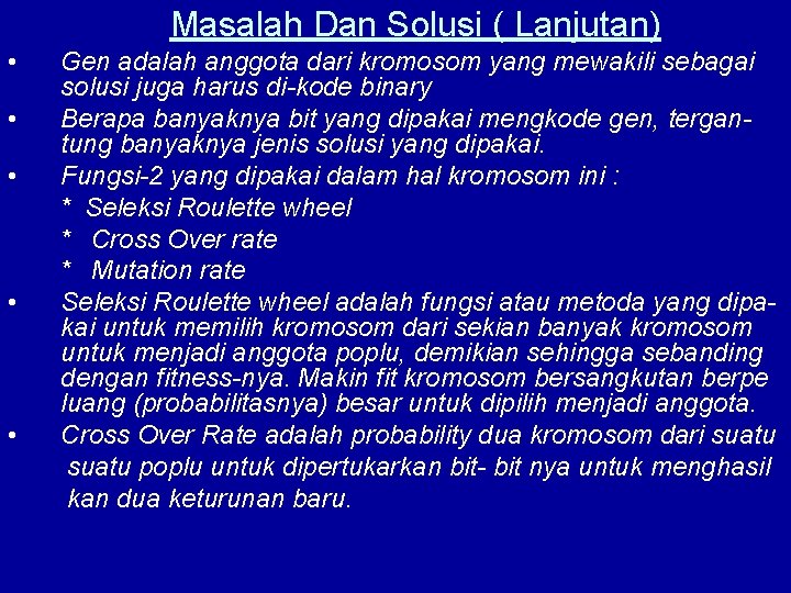 Masalah Dan Solusi ( Lanjutan) • • • Gen adalah anggota dari kromosom yang