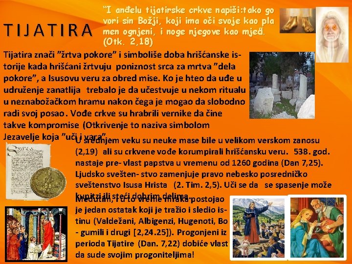 TIJATIRA “I anđelu tijatirske crkve napiši: tako go vori sin Božji, koji ima oči
