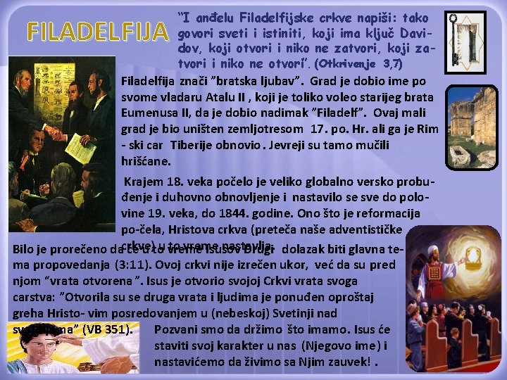 FILADEL FIJA “I anđelu Filadelfijske crkve napiši: tako govori sveti i istiniti, koji ima
