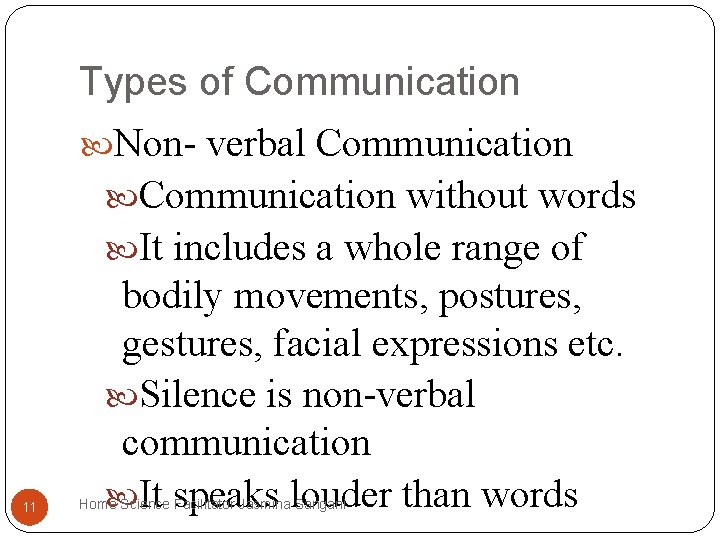 Types of Communication Non- verbal Communication without words It includes a whole range of Types of Communication Non- verbal Communication without words It includes a whole range of