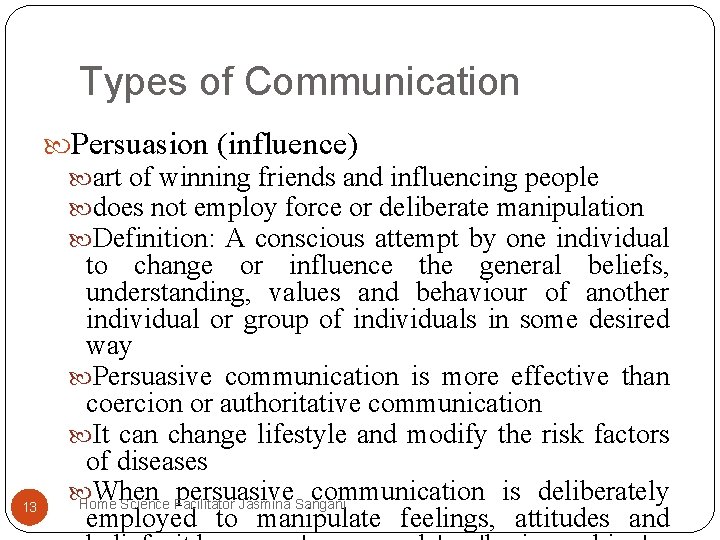 Types of Communication Persuasion (influence) art of winning friends and influencing people does not Types of Communication Persuasion (influence) art of winning friends and influencing people does not