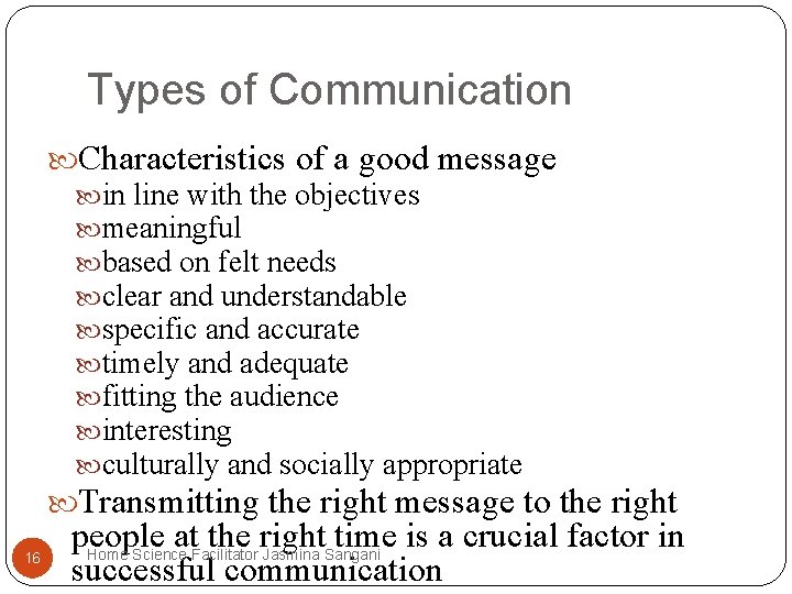 Types of Communication Characteristics of a good message in line with the objectives meaningful Types of Communication Characteristics of a good message in line with the objectives meaningful