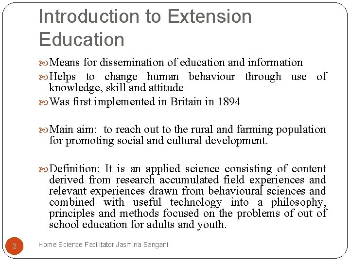 Introduction to Extension Education Means for dissemination of education and information Helps to change Introduction to Extension Education Means for dissemination of education and information Helps to change