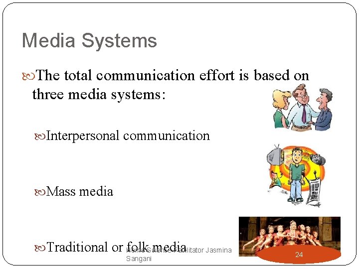 Media Systems The total communication effort is based on three media systems: Interpersonal communication Media Systems The total communication effort is based on three media systems: Interpersonal communication
