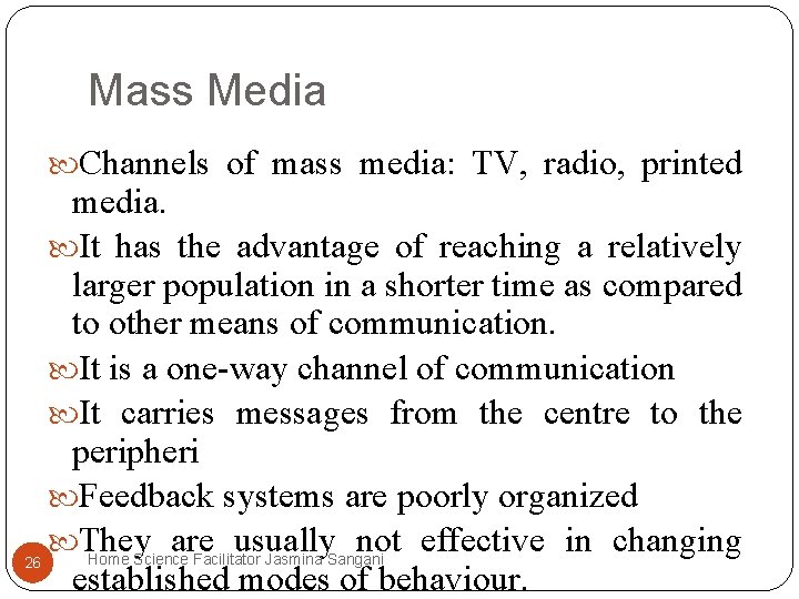 Mass Media Channels of mass media: TV, radio, printed media. It has the advantage Mass Media Channels of mass media: TV, radio, printed media. It has the advantage