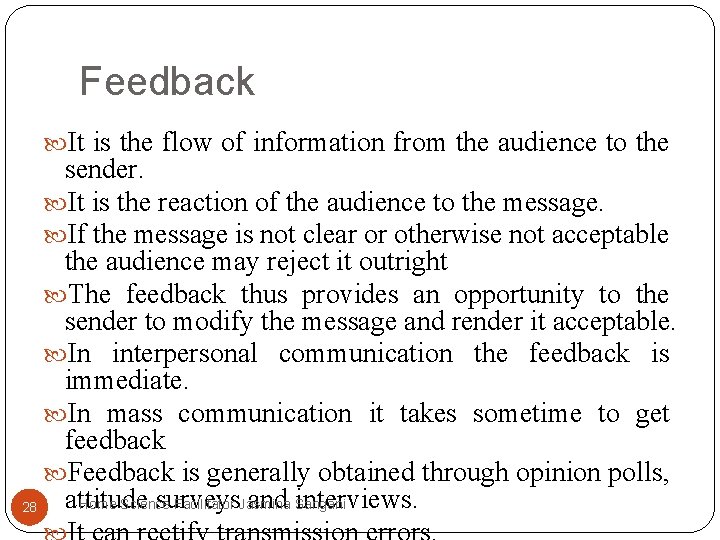 Feedback It is the flow of information from the audience to the sender. It Feedback It is the flow of information from the audience to the sender. It