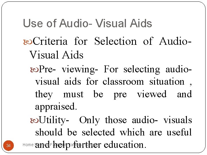 Use of Audio- Visual Aids Criteria for Selection of Audio- Visual Aids Pre- viewing- Use of Audio- Visual Aids Criteria for Selection of Audio- Visual Aids Pre- viewing-