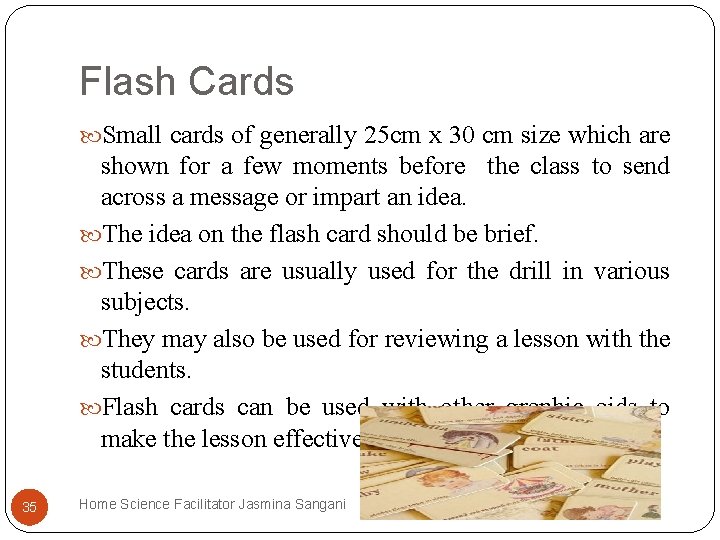 Flash Cards Small cards of generally 25 cm x 30 cm size which are Flash Cards Small cards of generally 25 cm x 30 cm size which are
