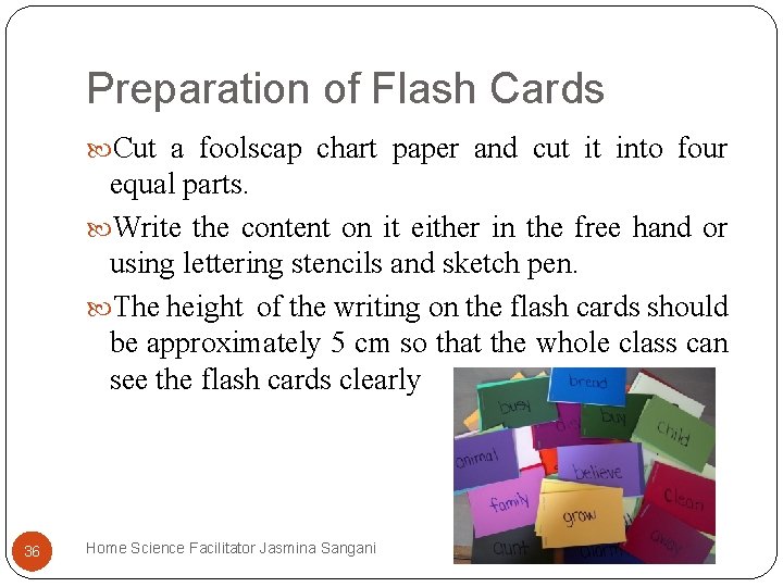 Preparation of Flash Cards Cut a foolscap chart paper and cut it into four Preparation of Flash Cards Cut a foolscap chart paper and cut it into four
