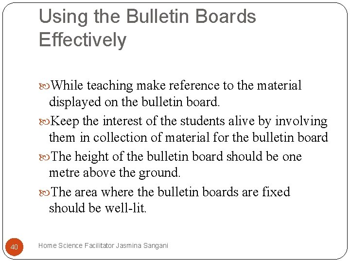 Using the Bulletin Boards Effectively While teaching make reference to the material displayed on Using the Bulletin Boards Effectively While teaching make reference to the material displayed on