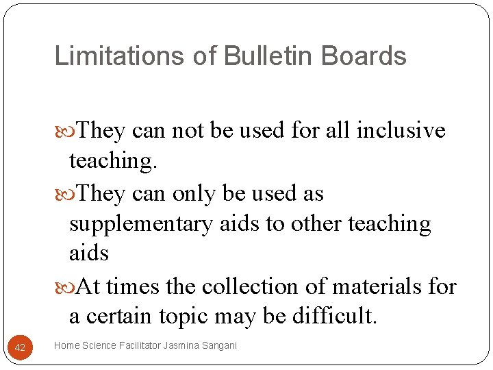 Limitations of Bulletin Boards They can not be used for all inclusive teaching. They Limitations of Bulletin Boards They can not be used for all inclusive teaching. They