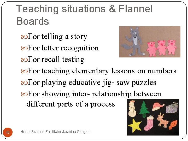 Teaching situations & Flannel Boards For telling a story For letter recognition For recall Teaching situations & Flannel Boards For telling a story For letter recognition For recall