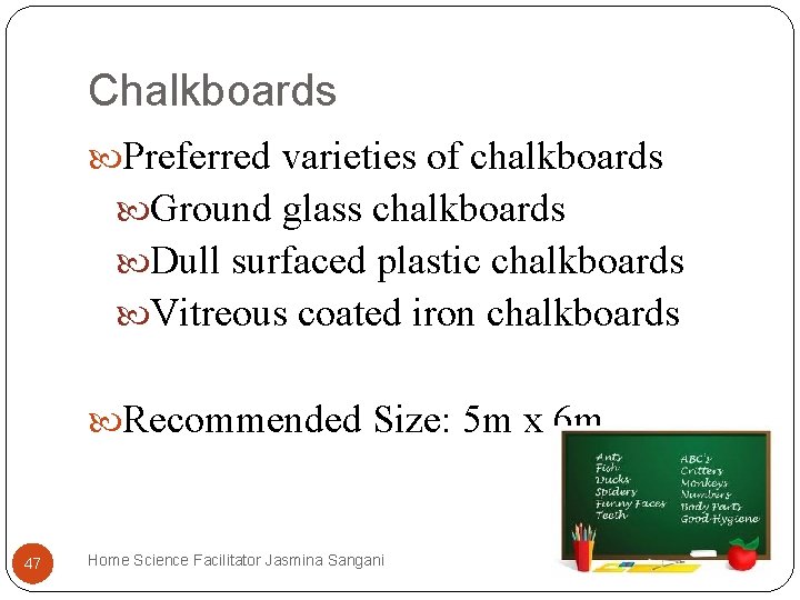 Chalkboards Preferred varieties of chalkboards Ground glass chalkboards Dull surfaced plastic chalkboards Vitreous coated Chalkboards Preferred varieties of chalkboards Ground glass chalkboards Dull surfaced plastic chalkboards Vitreous coated