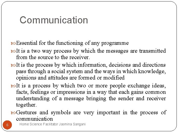 Communication Essential for the functioning of any programme It is a two way process Communication Essential for the functioning of any programme It is a two way process