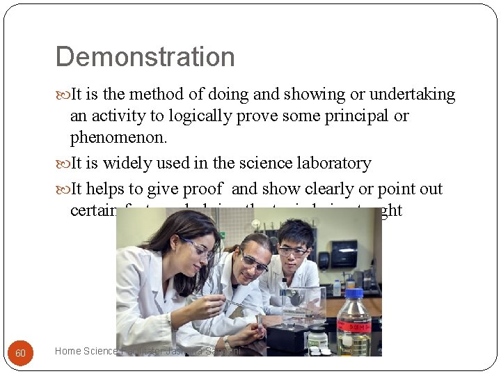 Demonstration It is the method of doing and showing or undertaking an activity to Demonstration It is the method of doing and showing or undertaking an activity to