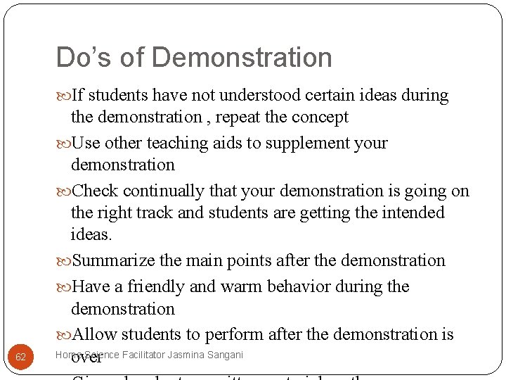 Do’s of Demonstration If students have not understood certain ideas during 62 the demonstration Do’s of Demonstration If students have not understood certain ideas during 62 the demonstration