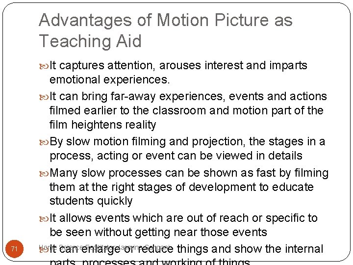 Advantages of Motion Picture as Teaching Aid It captures attention, arouses interest and imparts Advantages of Motion Picture as Teaching Aid It captures attention, arouses interest and imparts