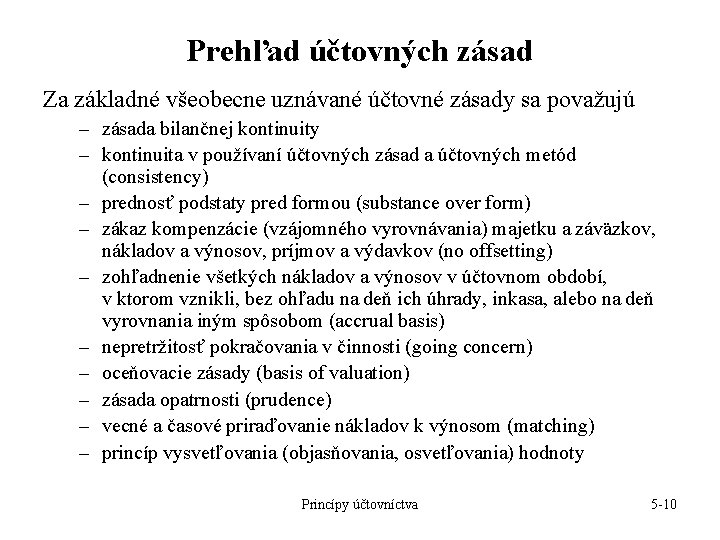 Prehľad účtovných zásad Za základné všeobecne uznávané účtovné zásady sa považujú – zásada bilančnej Prehľad účtovných zásad Za základné všeobecne uznávané účtovné zásady sa považujú – zásada bilančnej
