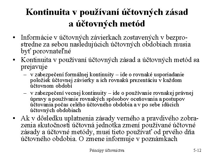 Kontinuita v používaní účtovných zásad a účtovných metód • Informácie v účtovných závierkach zostavených Kontinuita v používaní účtovných zásad a účtovných metód • Informácie v účtovných závierkach zostavených