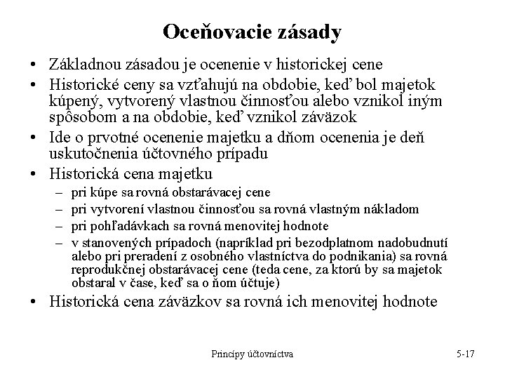 Oceňovacie zásady • Základnou zásadou je ocenenie v historickej cene • Historické ceny sa Oceňovacie zásady • Základnou zásadou je ocenenie v historickej cene • Historické ceny sa