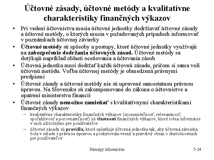 Účtovné zásady, účtovné metódy a kvalitatívne charakteristiky finančných výkazov • Pri vedení účtovníctva musia Účtovné zásady, účtovné metódy a kvalitatívne charakteristiky finančných výkazov • Pri vedení účtovníctva musia