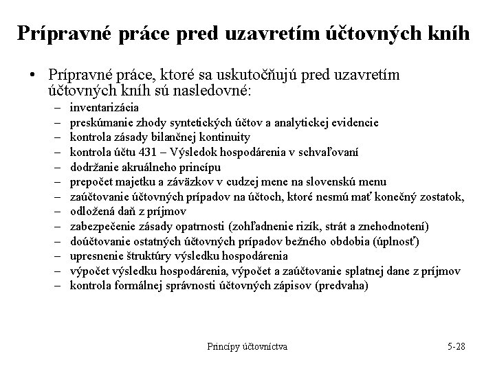 Prípravné práce pred uzavretím účtovných kníh • Prípravné práce, ktoré sa uskutočňujú pred uzavretím Prípravné práce pred uzavretím účtovných kníh • Prípravné práce, ktoré sa uskutočňujú pred uzavretím