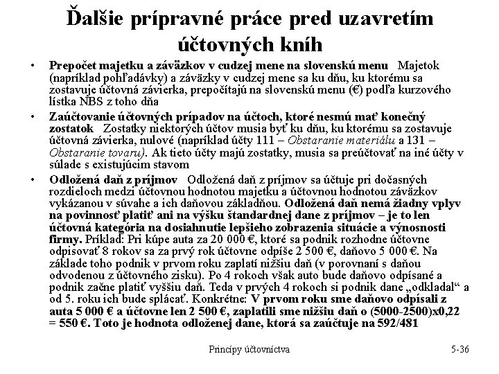 Ďalšie prípravné práce pred uzavretím účtovných kníh • • • Prepočet majetku a záväzkov Ďalšie prípravné práce pred uzavretím účtovných kníh • • • Prepočet majetku a záväzkov