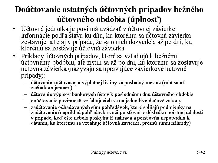 Doúčtovanie ostatných účtovných prípadov bežného účtovného obdobia (úplnosť) • Účtovná jednotka je povinná uvádzať Doúčtovanie ostatných účtovných prípadov bežného účtovného obdobia (úplnosť) • Účtovná jednotka je povinná uvádzať