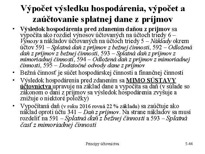 Výpočet výsledku hospodárenia, výpočet a zaúčtovanie splatnej dane z príjmov • Výsledok hospodárenia pred Výpočet výsledku hospodárenia, výpočet a zaúčtovanie splatnej dane z príjmov • Výsledok hospodárenia pred