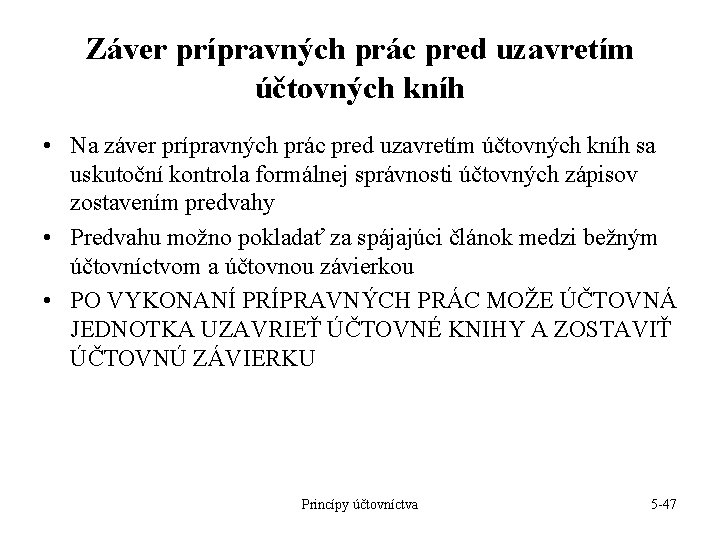 Záver prípravných prác pred uzavretím účtovných kníh • Na záver prípravných prác pred uzavretím Záver prípravných prác pred uzavretím účtovných kníh • Na záver prípravných prác pred uzavretím