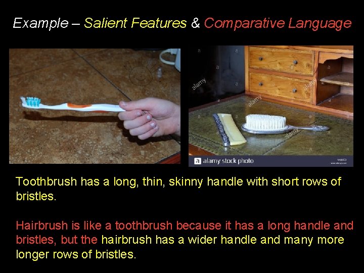 Example – Salient Features & Comparative Language Toothbrush has a long, thin, skinny handle