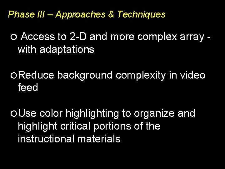 Phase III – Approaches & Techniques Access to 2 -D and more complex array