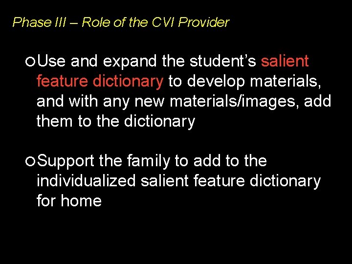 Phase III – Role of the CVI Provider Use and expand the student’s salient