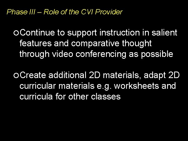 Phase III – Role of the CVI Provider Continue to support instruction in salient