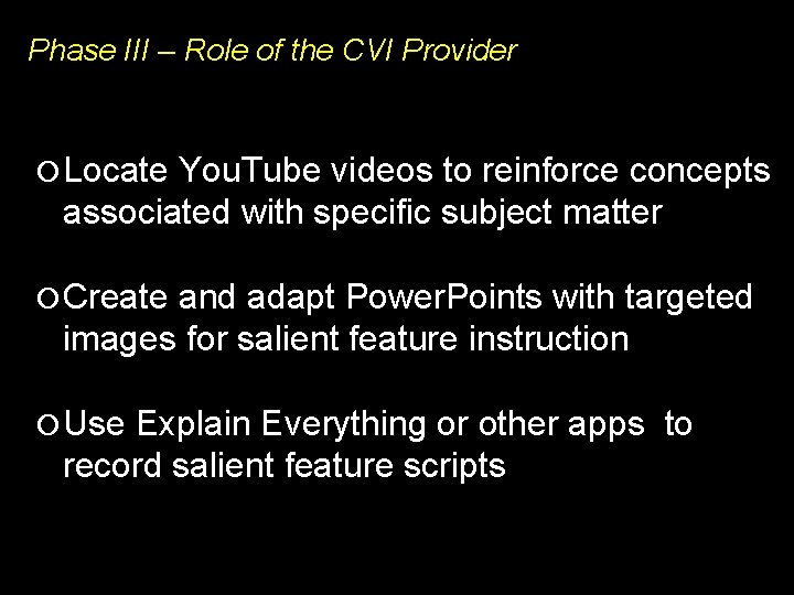 Phase III – Role of the CVI Provider Locate You. Tube videos to reinforce