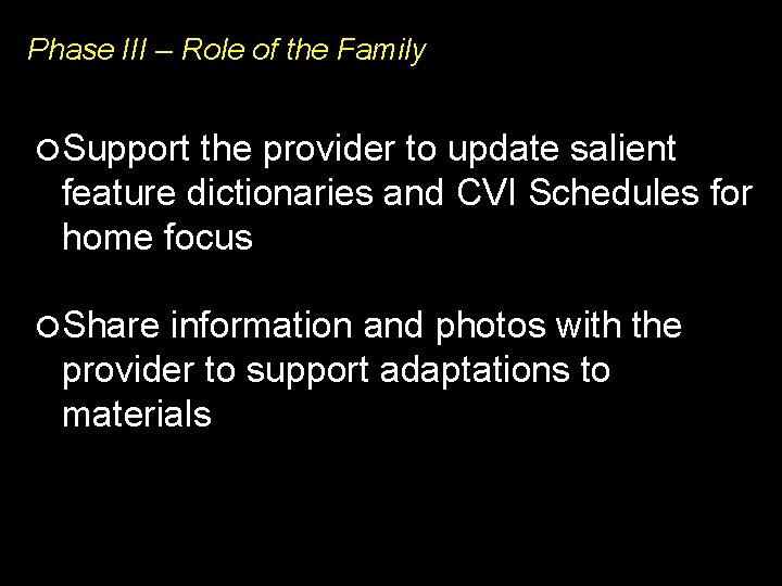 Phase III – Role of the Family Support the provider to update salient feature