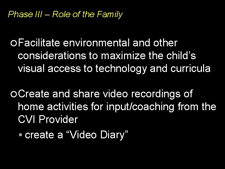 Phase III – Role of the Family Facilitate environmental and other considerations to maximize