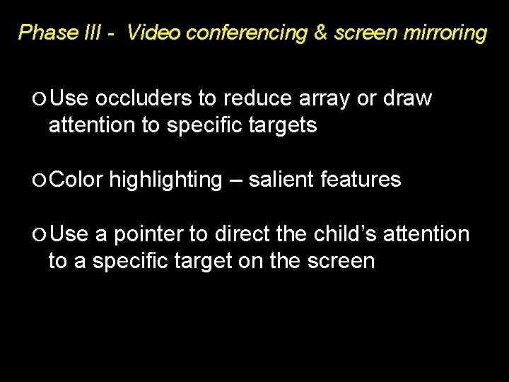 Phase III - Video conferencing & screen mirroring Use occluders to reduce array or