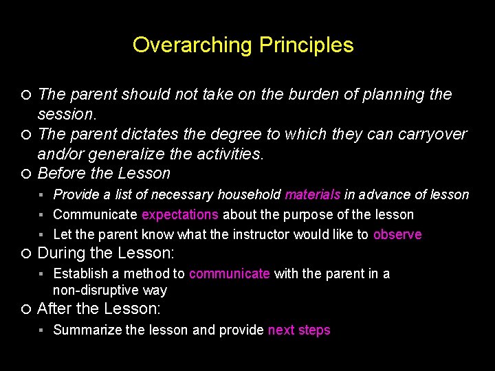 Overarching Principles The parent should not take on the burden of planning the session.