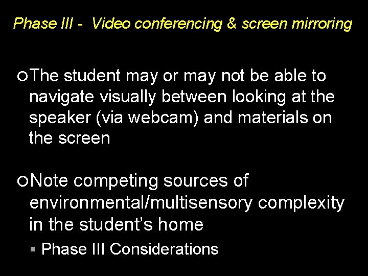 Phase III - Video conferencing & screen mirroring The student may or may not