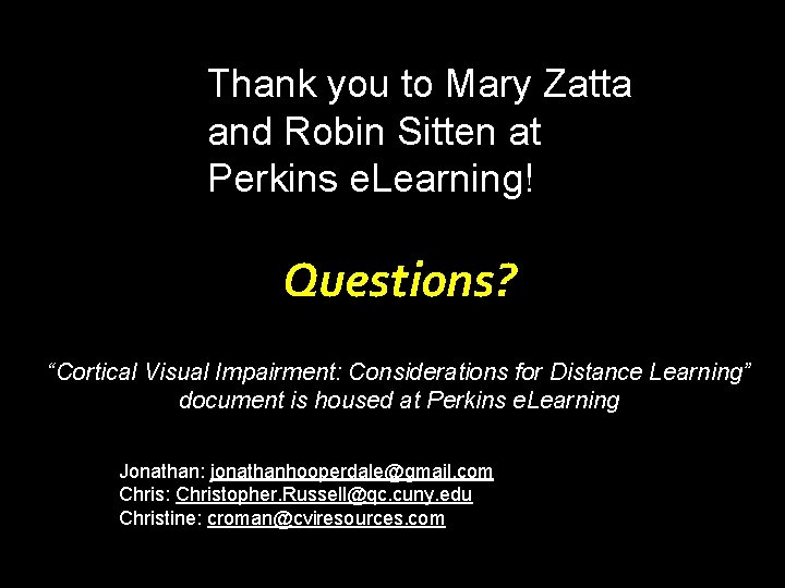 Thank you to Mary Zatta and Robin Sitten at Perkins e. Learning! Questions? “Cortical