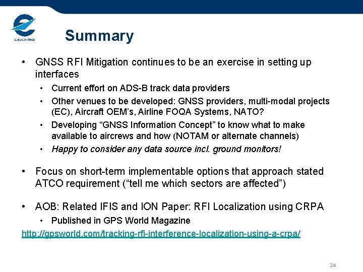 Summary • GNSS RFI Mitigation continues to be an exercise in setting up interfaces