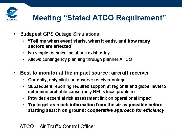 Meeting “Stated ATCO Requirement” • Budapest GPS Outage Simulations: • “Tell me when event